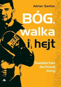 BÓG, WALKA I HEJT. ŚWIADECTWO DUCHOWEJ MOCY