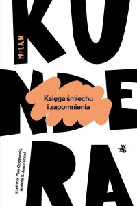 KSIĘGA ŚMIECHU I ZAPOMNIENIA, MILAN KUNDERA