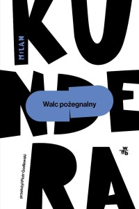 WALC POŻEGNALNY, MILAN KUNDERA