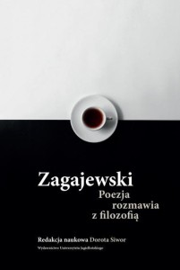 ZAGAJEWSKI. POEZJA ROZMAWIA Z FILOZOFIĄ