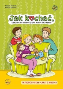 JAK KOCHAĆ, CZYLI HYMN O MIŁOŚCI DLA MAŁYCH I...