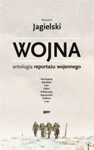 WOJNA. ANTOLOGIA REPORTAŻU WOJENNEGO