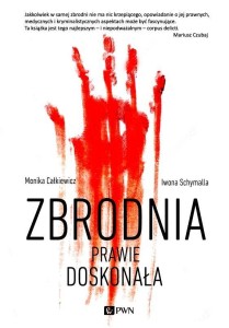 ZBRODNIA PRAWIE DOSKONAŁA, MONIKA CAŁKIEWICZ