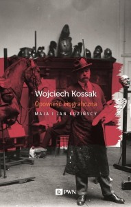 WOJCIECH KOSSAK. OPOWIEŚĆBIOGRAFICZNA
