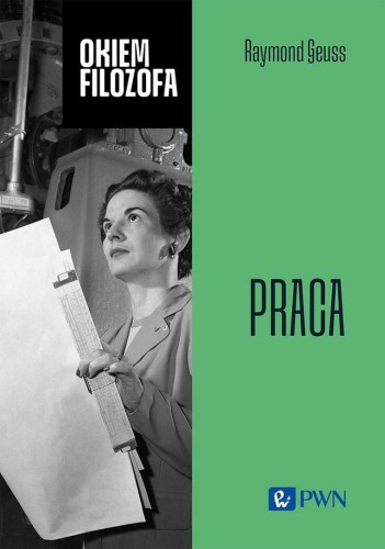 Okiem filozofa. Praca, Raymond Geuss