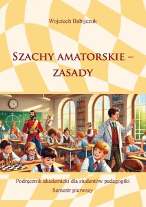 SZACHY AMATORSKIE - ZASADY, WOJCIECH BABIJCZUK