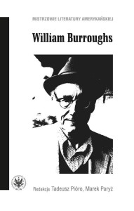 WILLIAM BURROUGHS, RED. TADEUSZ PIÓRO, MAREK PARYŻ