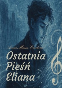 OSTATNIA PIEŚŃ ELIANA, ANNA MARIA CROITORU