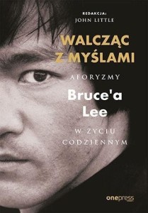 WALCZĄC Z MYŚLAMI, BRUCE LEE, JOHN LITTLE