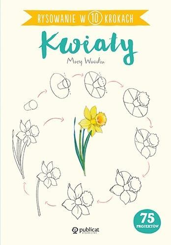 Rysowanie w 10 krokach. Kwiaty, Mary Woodin