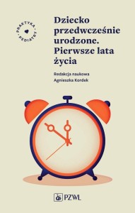 DZIECKO PRZEDWCZEŚNIE URODZONE. PIERWSZE LATA ŻYCI