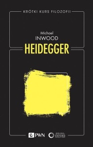 KRÓTKI KURS FILOZOFII. HEIDEGGER, MICHAEL INWOOD