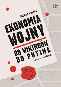 EKONOMIA WOJNY. OD WIKINGÓW DO PUTINA