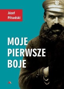 MOJE PIERWSZE BOJE, JÓZEF PIŁSUDSKI
