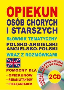 OPIEKUN OSÓB CHORYCH POL-ANG,ANG-POL + CD