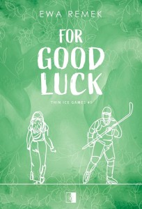 FOR GOOD LUCK, EWA REMEK