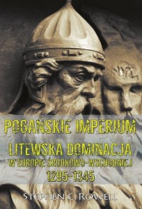 POGAŃSKIE IMPERIUM. LITEWSKA DOMINACJA W EUROPIE
