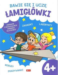 BAWIĘ SIĘ I UCZĘ. ŁAMIGŁÓWKI 4+, PRACA ZBIOROWA