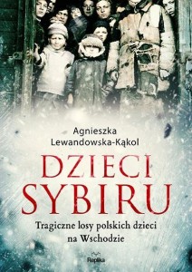 DZIECI SYBIRU. TRAGICZNE LOSY POLSKICH DZIECI NA..