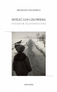 MYŚLEĆ LOS CZŁOWIEKA. STUDIUM FILOZOFICZNE