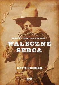 WALECZNE SERCA. KOBIETY DZIKIEGO ZACHODU