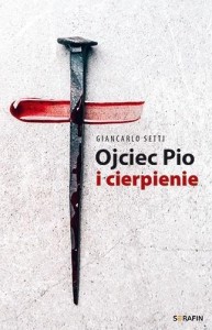 OJCIEC PIO I CIERPIENIE GIANCARLO SETTI