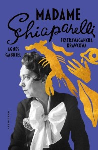 MADAME SCHIAPARELLI. EKSTRAWAGANCKA KRAWCOWA