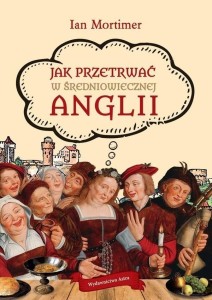 JAK PRZETRWAĆ W ŚREDNIOWIECZNEJ ANGLII W.2