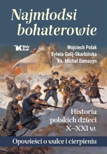 NAJMŁODSI BOHATEROWIE. HISTORIA POLSKICH DZIECI..