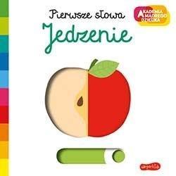AKADEMIA MĄDREGO DZIECKA. PIERWSZE SŁOWA. JEDZENIE