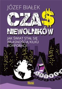 CZAS NIEWOLNIKÓW. JAK ŚWIAT STAŁ SIĘ WŁASNOŚCIĄ..