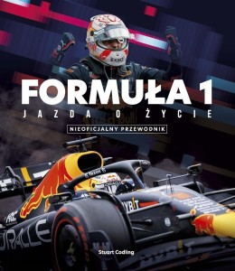 FORMUŁA 1 JAZDA O ŻYCIE. GWIAZDY, STRATEGIA..