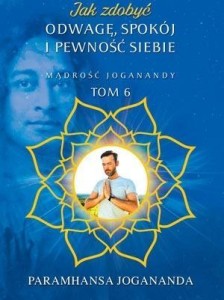 JAK ZDOBYĆ ODWAGĘ, SPOKÓJ I PEWNOŚĆ SIEBIE