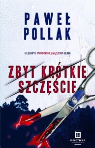ZBYT KRÓTKIE SZCZĘŚCIE, PAWEŁ POLLAK