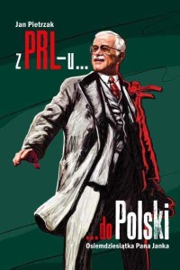Z PRL-U DO POLSKI. OSIEMDZIESIĄTKA PANA JANKA