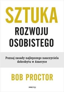 SZTUKA ROZWOJU OSOBISTEGO, BOB PROCTOR
