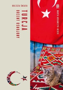 TURCJA. ORIENT OSWOJONY. OBLICZA ŚWIATA
