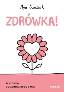 ZDRÓWKA! 14 KROKÓW DO ZDROWSZEGO ŻYCIA