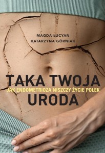 TAKA TWOJA URODA. JAK ENDOMETRIOZA... Z AUTOGRAFEM