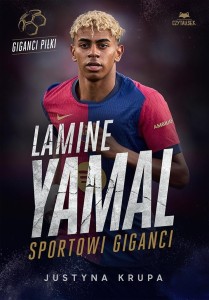 LAMINE YAMAL. SPORTOWI GIGANCI, JUSTYNA KRUPA