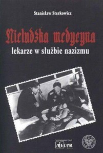 NIELUDZKA MEDYCYNA. LEKARZE W SŁUŻBIE NAZIZMU