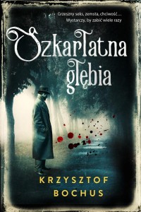 SZKARŁATNA GŁĘBIA, KRZYSZTOF BOCHUS