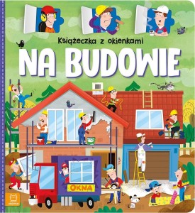 KSIĄŻECZKA Z OKIENKAMI. NA BUDOWIE
