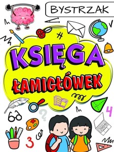 KSIĘGA ŁAMIGŁÓWEK - BYSTRZAK, PRACA ZBIOROWA