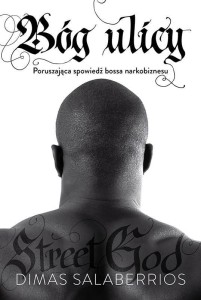 BÓG ULICY. PORUSZAJĄCA SPOWIEDŹ BOSSA NARKOBIZNESU