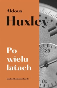 PO WIELU LATACH, ALDOUS HUXLEY, BARTŁOMIEJ ZBORSKI