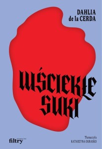 WŚCIEKŁE SUKI, DAHLIA DE LA CERDA