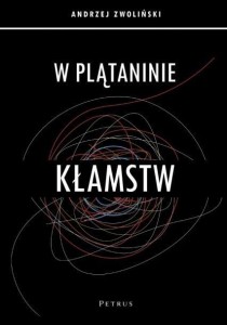 W PLĄTANINIE KŁAMSTW, ANDRZEJ ZWOLIŃSKI