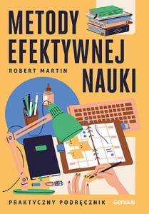 METODY EFEKTYWNEJ NAUKI. PRAKTYCZNY PODRĘCZNIK