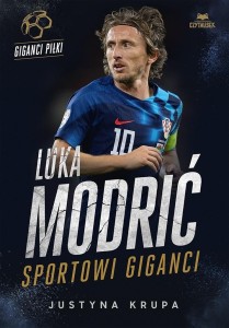LUKA MODRIĆ. SPORTOWI GIGANCI, JUSTYNA KRUPA